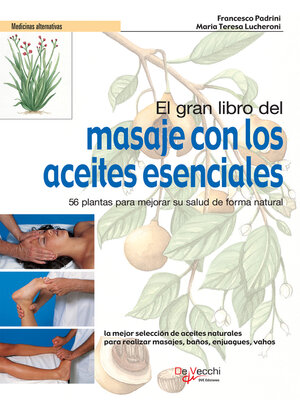 cover image of El gran libro del masaje con los aceites esenciales. 56 plantas para mejorar su salud de forma natural
